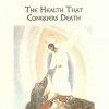 The Health that Conquers Death