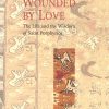Wounded by Love The Life and Wisdom of Saint Porphyrios